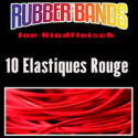 10 Elastiques Rouge - Joe Rindfleisch's