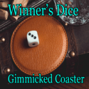 Winner's Dice Gimmicked Coaster - Secret Factory