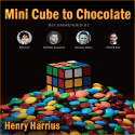 Mini Cube To Chocolate Project - Henry Harrius