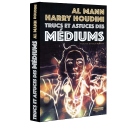Trucs et Astuces des Médiums - d'A. Mann & H. Houdini