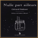 Livre Nulle Part Ailleurs - Gerard Bakner