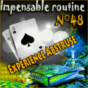 Impensable Routine N° 48 - Expérience Abstruse