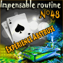Impensable Routine N° 48 - Expérience Abstruse