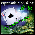 Impensable Routine N° 53 - Le Nombre Du Jour