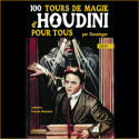 Livre 100 Tours De Magie d'Houdini Pour Tous - Fantaisium