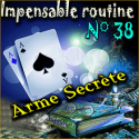 Impensable Routine N° 38 - Arme Secrète ( Téléchargement )