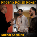 Polish Poker Phoenix - Michal Kociolek