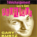 Téléchargement - Let's Get Flurious - Gary Kurtz