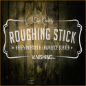 Roughing Sticks - Harry Robson