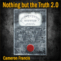 Nothing But the Truth 2.0 - Cameron Francis