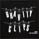 Gravity Clips - Greg Van Holsbeck