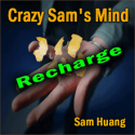 Crazy Sam's Mind RECHARGE - Sam Huang
