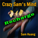 Crazy Sam's Mind RECHARGE - Sam Huang