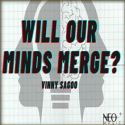 Will Our Minds Merge - Vinni Sagoo