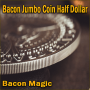 Bacon Jumbo Coin Half Dollar - Bacon Magic