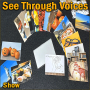 See Through Voices - Show