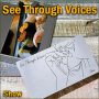 See Through Voices - Show