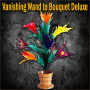 Vanishing Wand to Bouquet Deluxe