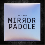Mirror Paddle by Jeki Yoo